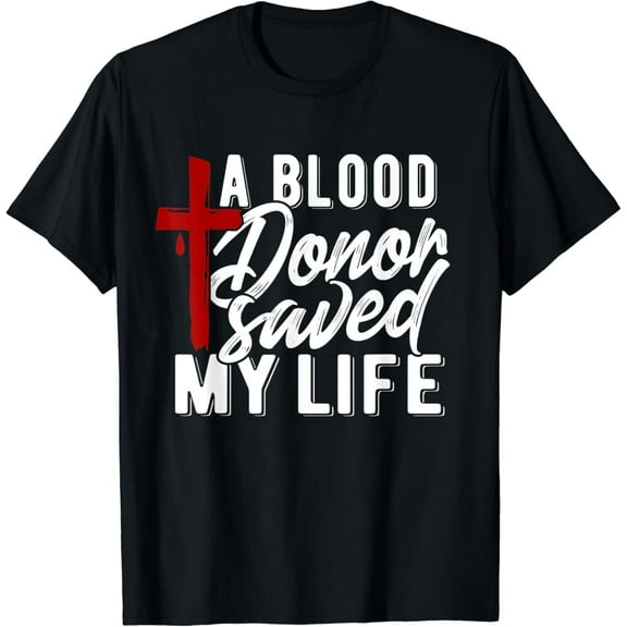 A Blood Donor Saved my Life Jesus - Christian T-Shirt100% cotton
