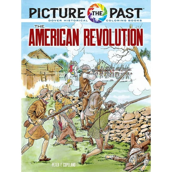 Picture the Past Historical Coloring Boo Picture the Past: The American Revolution: Historical Coloring Book, (Paperback)