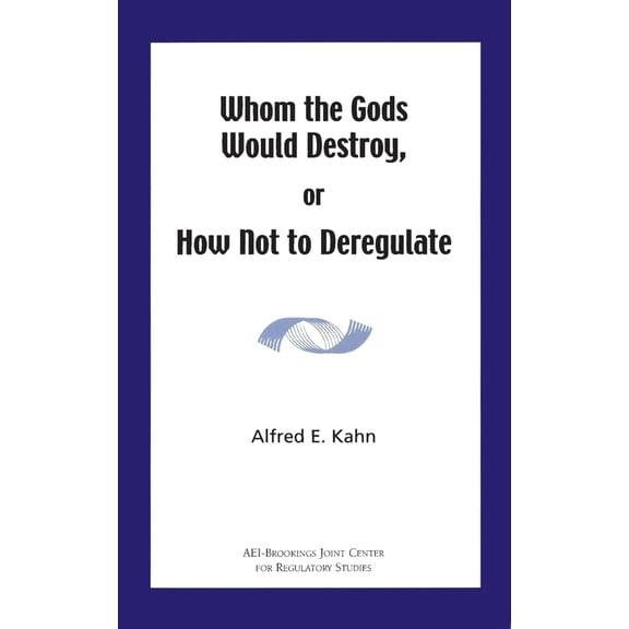 Pre-Owned Whom the Gods Would Destroy or How Not to Deregulate (Paperback) 0844771562 9780844771564