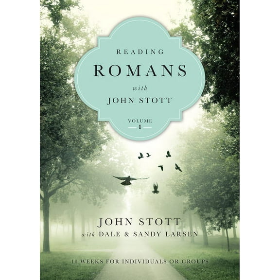 Reading the Bible with John Stott Reading Romans with John Stott: 10 Weeks for Individuals or Groups Volume 1, Book 1, (Paperback)