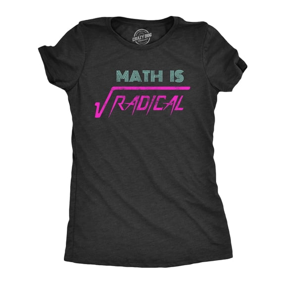 Womens Math Is Radical T Shirt Funny Saying Mathematics Humor Graphic Teacher Tee Guys Womens Graphic Tees