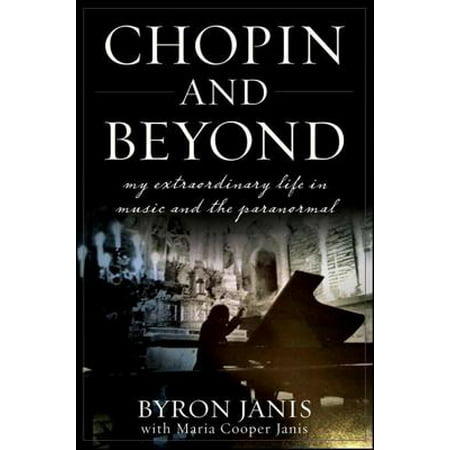 Chopin and Beyond : My Extraordinary Life in Music and the (The Best Of Frederic Chopin)