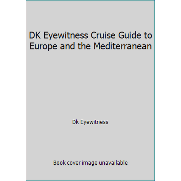 Pre-Owned DK Eyewitness Cruise Guide to Europe and the Mediterranean (Paperback) 1465426655 9781465426659