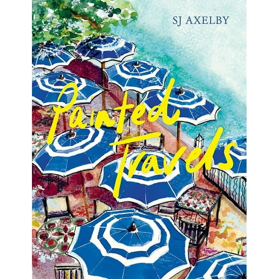 Painted Travels: Portraits of Remarkable Places, (Hardcover)