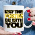 thumbnail image 6 of 40th Birthday Gifts for Men Women - May The Forties Be With You 40th Birthday Mug - 40 Year Old Present Ideas for Husband, Brother, Dad, Wife, Mom, Sister, Friend, Coworker - 11 oz Coffee Mug, 6 of 6