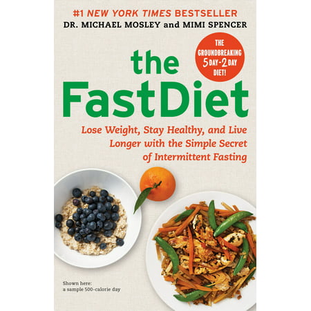 The FastDiet : Lose Weight, Stay Healthy, and Live Longer with the Simple Secret of Intermittent