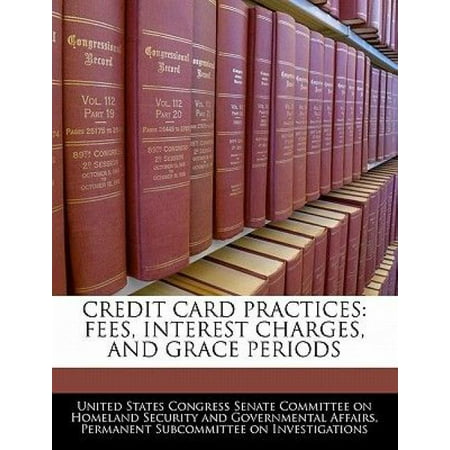Credit Card Practices : Fees, Interest Charges, and Grace (Best 0 Interest Credit Card Offers)