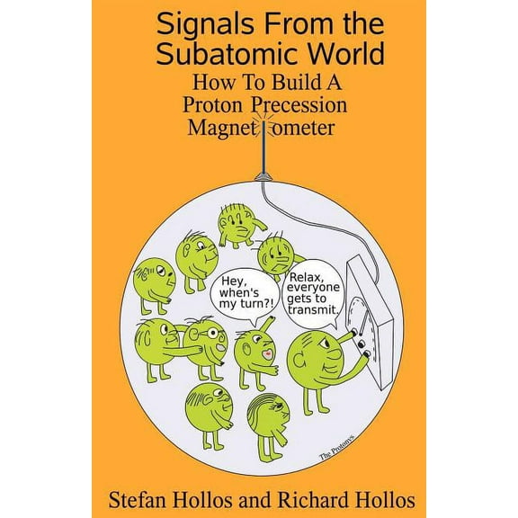 Signals from the Subatomic World: How to Build a Proton Precession Magnetometer, (Paperback)