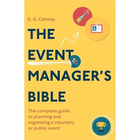 Pre-Owned The Event Manager's Bible 3rd Edition: The Complete Guide to Planning and Organising a Voluntary or Public Event (Paperback) 1472143469 9781472143464