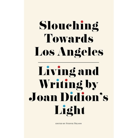 Slouching Towards Los Angeles, (Hardcover)