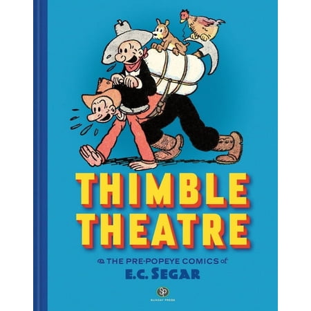 Thimble Theatre & the Pre-Popeye Comics of E.C. Segar: Revised and Expanded, (Hardcover)