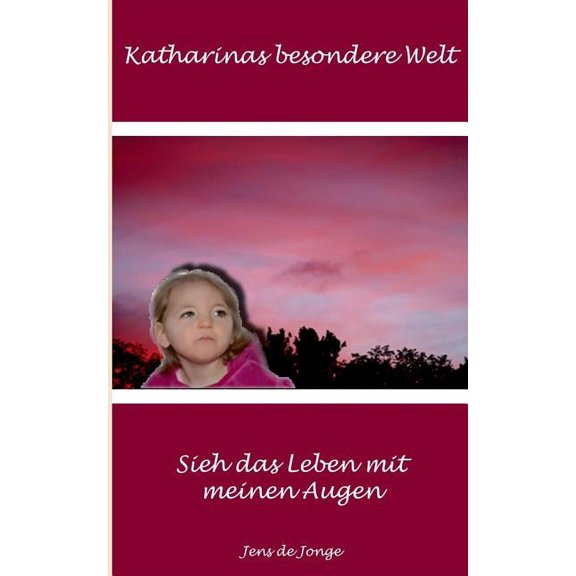 Katharinas besondere Welt: Sieh das Leben mit meinen Augen, (Paperback)