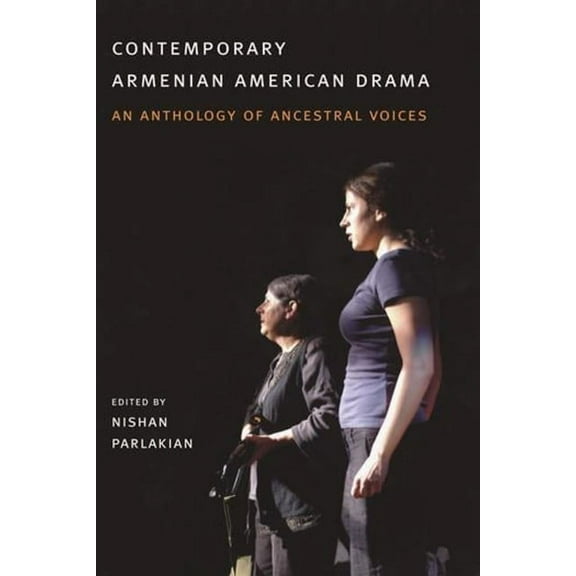 Contemporary Armenian American Drama: An Anthology of Ancestral Voices, (Hardcover)
