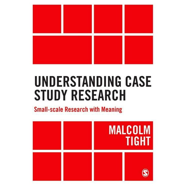 Understanding Case Study Research SmallScale Research with Meaning
