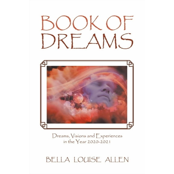 Book of Dreams: Dreams, Visions and Experiences in the Year 2020-2021 (Paperback)