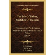 The Isle of Palms, Sketches of Hainan : The American Presbyterian Mission Island of Hainan, South China (1919)