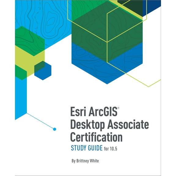 Pre-Owned ESRI Arcgis Desktop Associate Certification Study Guide: For 10.5 (Paperback) 1589485149 9781589485143