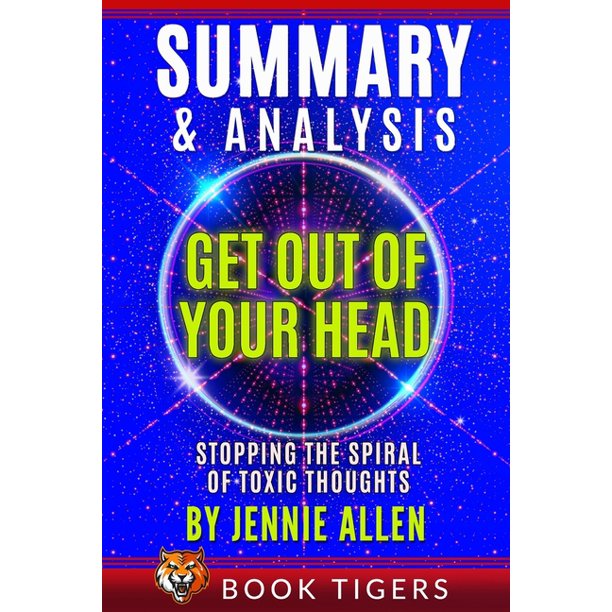 Summary And Analysis Of Get Out Of Your Head Stopping The Spiral Of Toxic Thoughts Paperback Walmart Com Walmart Com Summary And Analysis Of Get Out Of Your Head Stopping The Spiral Of Toxic Thoughts Paperback Walmart Com Walmart Com