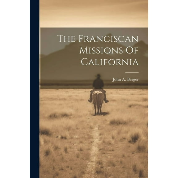 The Franciscan Missions Of California (Paperback)