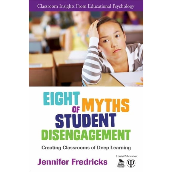 Classroom Insights from Educational Psyc Eight Myths of Student Disengagement: Creating Classrooms of Deep Learning, (Paperback)