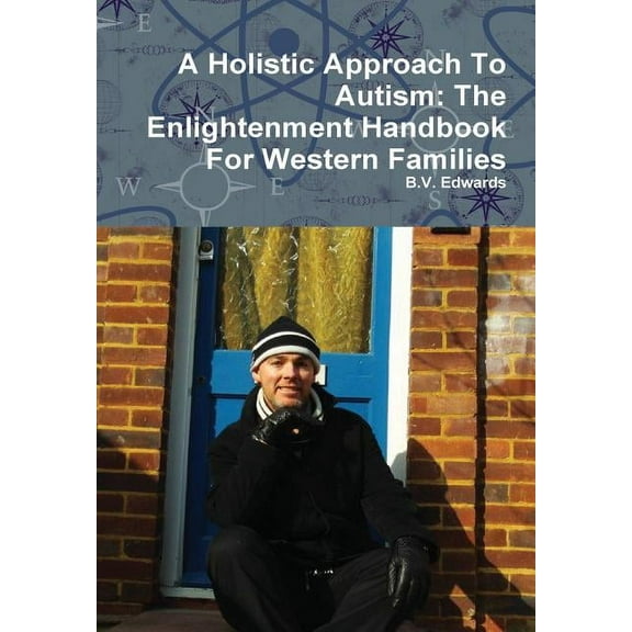 A Holistic Approach To Autism: The Enlightenment Handbook For Western Families, (Hardcover)