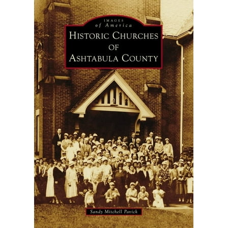 Images of America Historic Churches of Ashtabula County, (Paperback)