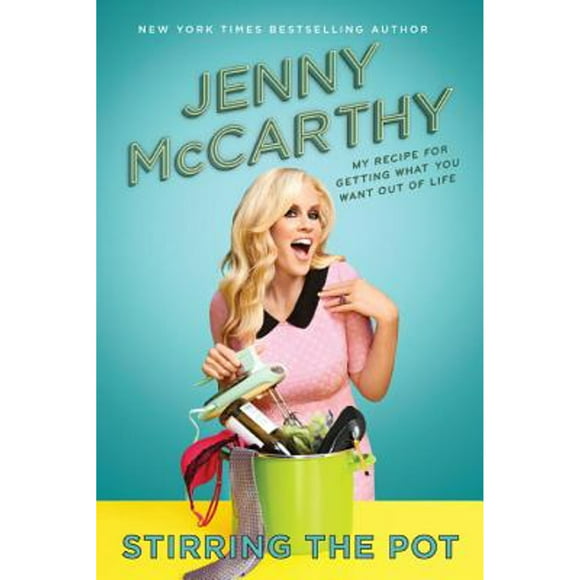 Pre-Owned Stirring the Pot: My Recipe for Getting What You Want Out of Life (Hardcover 9780553390865) by Jenny McCarthy