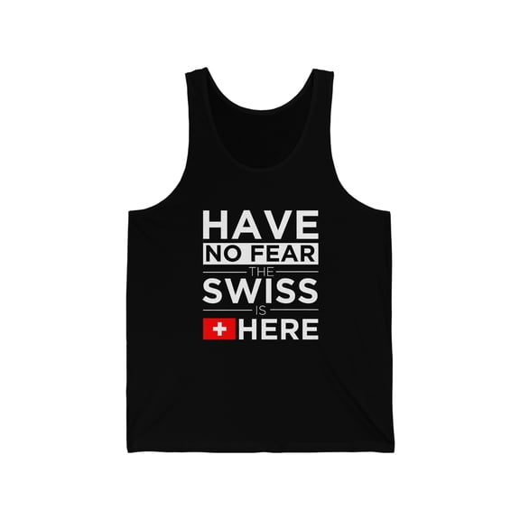 Have No Fear Swiss Is here Switzerland Pride Unisex Tank Top, XS-2XL