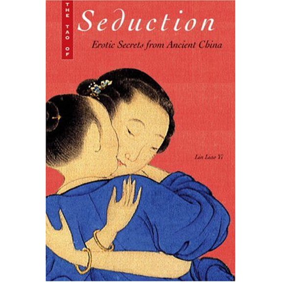 Pre-Owned The Tao of Seduction: Erotic Secrets from Ancient China (Hardcover) 0810994437 9780810994430