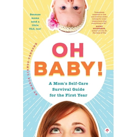 Oh Baby! A Mom's Self-Care Survival Guide for the First Year : Because Moms Need a Little TLC, Too! (Paperback)