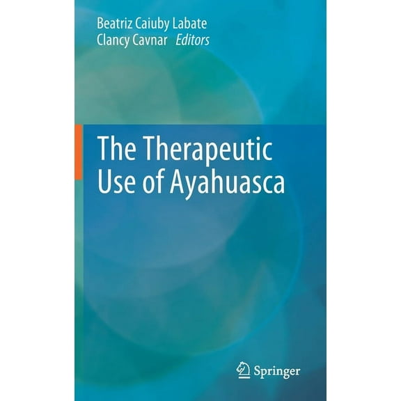 The Therapeutic Use of Ayahuasca, (Hardcover)