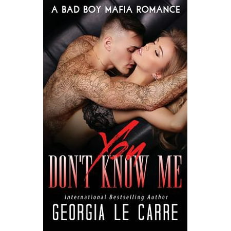 You Don't Know Me : A Bad Boy Mafia Romance (Best Bad Boy Romance Novels)