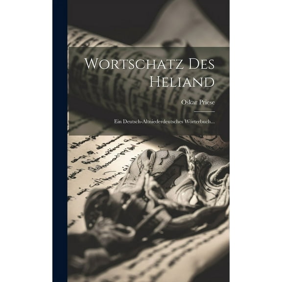 Wortschatz Des Heliand: Ein Deutsch-altniederdeutsches Wörterbuch... (Hardcover)