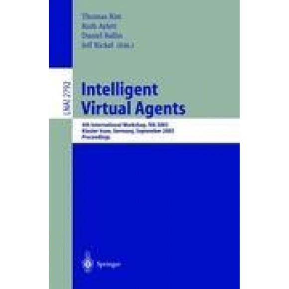 Agents Virtuels Intelligents: 4ème Atelier International, IVA 2003, Kloster Irsee, Allemagne, 15-17 septembre 2003, Actes (Notes de Cours en Informatique)