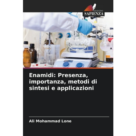 Enamidi: Presenza, importanza, metodi di sintesi e applicazioni, (Paperback)