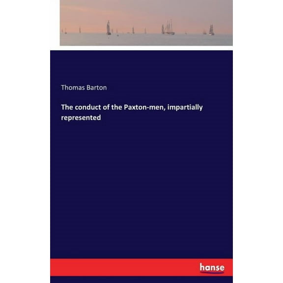 The conduct of the Paxton-men, impartially represented, (Paperback)