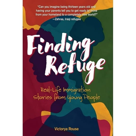 Finding Refuge: Real-Life Immigration Stories from Young People, (Paperback)