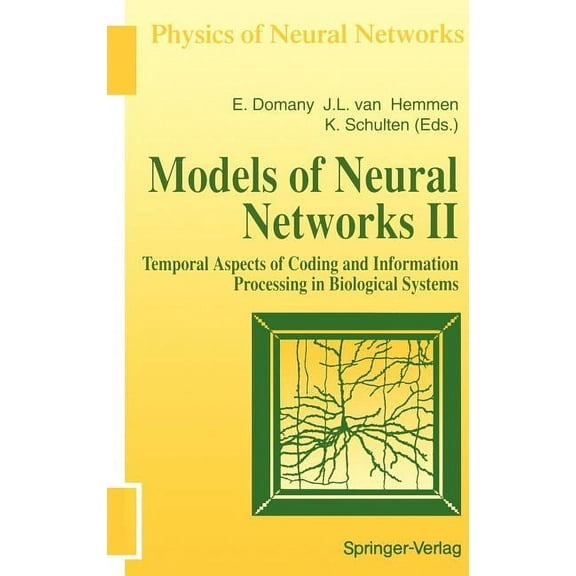 Physics of Neural Networks Models of Neural Networks: Temporal Aspects of Coding and Information Processing in Biological Systems, (Hardcover)