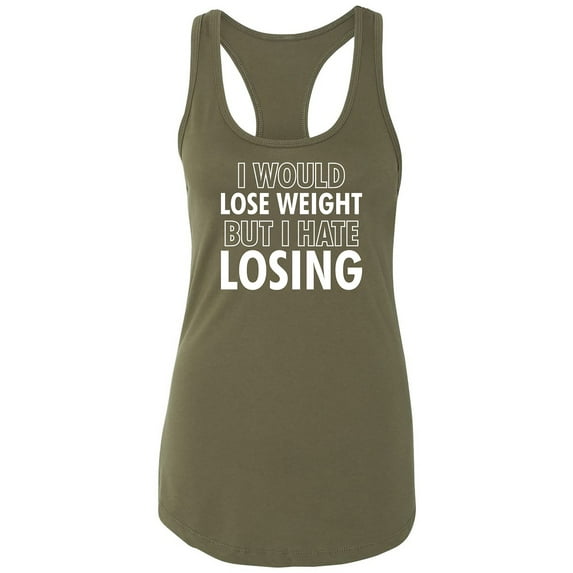 I Would Lose Weight Racerback Tank