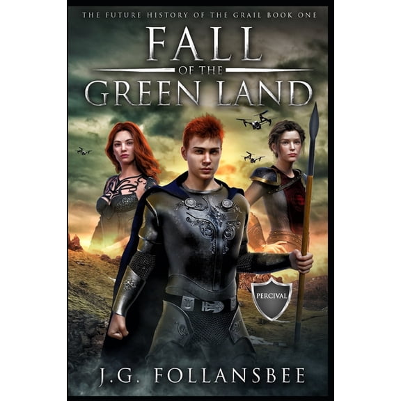 Fall of the Green Land: The Future History of the Grail, Book 1