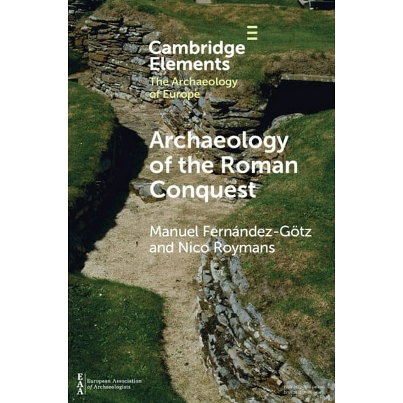 Elements in the Archaeology of Europe Archaeology of the Roman Conquest, (Paperback)