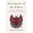 Discourses of the Elders The Aztec Huehuetlatolli a First English