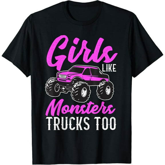 Girls Like Monster Trucks Too Young Women Monster Truck T-Shirt