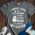 thumbnail image 4 of I Might Look Like Im Listening. T-Shirt, 4 of 7
