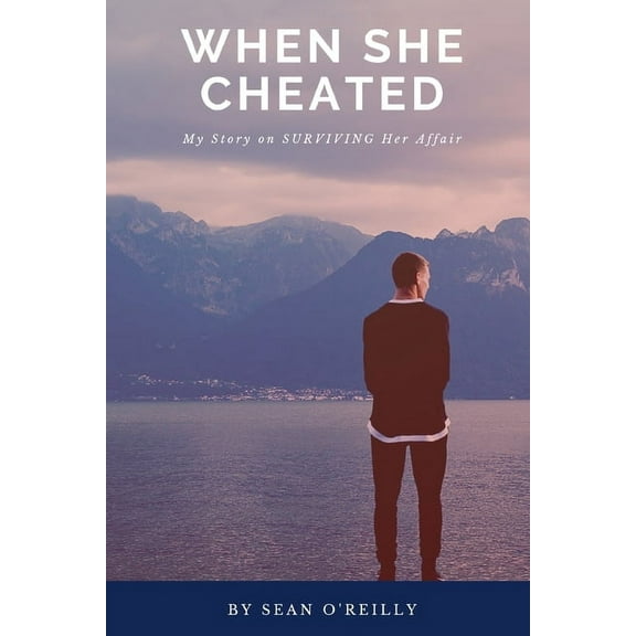 When She Cheated: My Story on SURVIVING Her Affair, (Paperback)