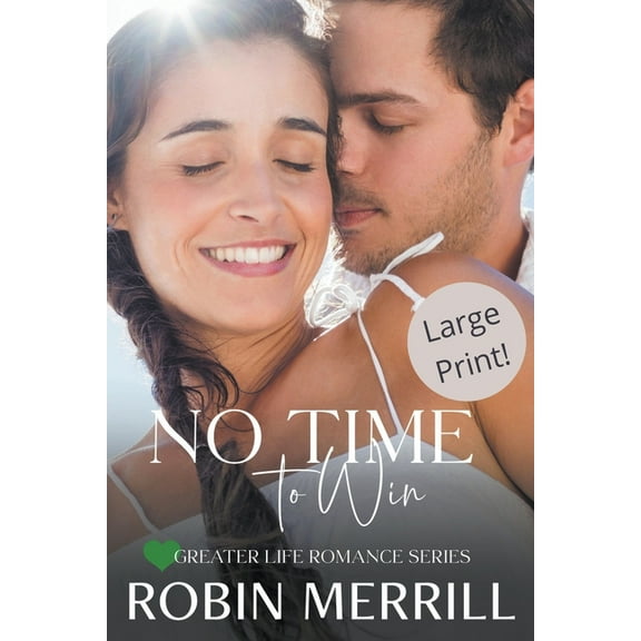 Greater Life Romance (Large Print) No Time to Win (Large Print Edition), Book 3, (Paperback)