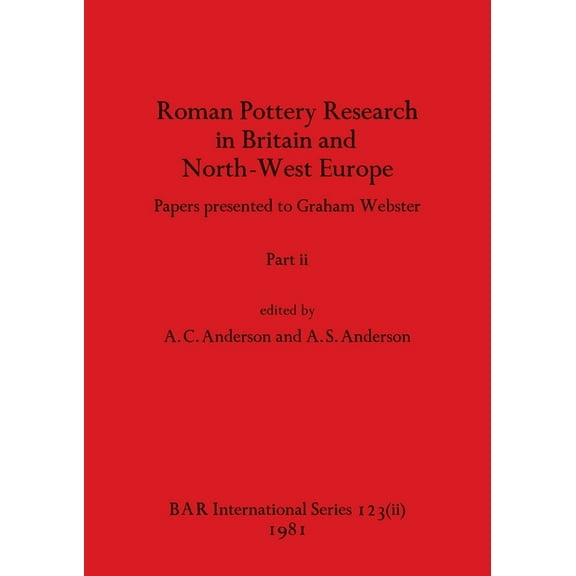 BAR International: Roman Pottery Research in Britain and North-West Europe, Part ii: Papers presented to Graham Webster (Paperback)