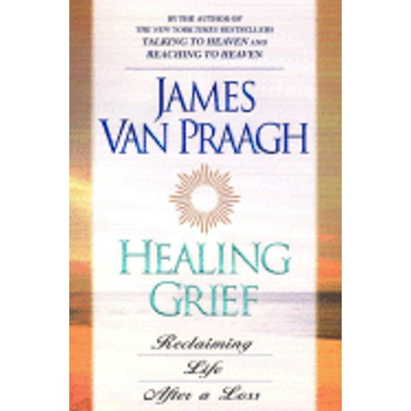 Healing Grief : Reclaiming Life After Any Loss
