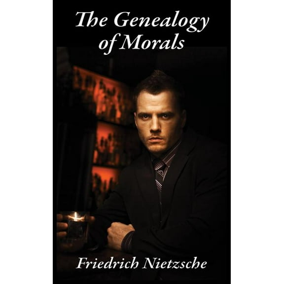 The Genealogy of Morals: Translated by Horace B. Samuel and J. M. Kennedy, (Hardcover)