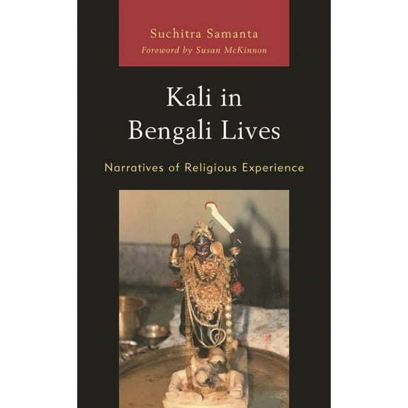 Kali in Bengali Lives: Narratives of Religious Experience, (Paperback)